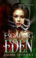 Escaping Eden di Withers Amber Withers edito da Independently Published