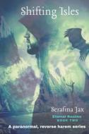 Shifting Isles di Jax Serafina Jax edito da Independently Published