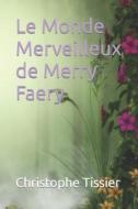 Le Monde Merveilleux De Merry Faery di Tissier Christophe Tissier edito da Independently Published