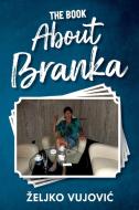 The Book About Branka di ¿Eljko Vujovi¿ edito da ARPress