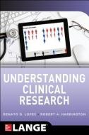 Understanding Clinical Research di Renato D. Lopes, Robert A. Harrington edito da Mcgraw-hill Education - Europe