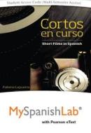 Cortos En Curso, Short Films in Spanish with Myspanishlab with Pearson Etext -- Access Card Package di Paloma E. Lapuerta edito da Prentice Hall