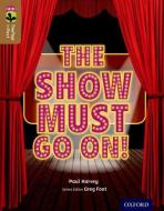 Oxford Reading Tree TreeTops inFact: Level 18: The Show Must Go On! di Paul Harvey edito da Oxford University Press