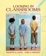 Looking In Classrooms di Thomas L. Good, Jere E. Brophy edito da Pearson Education (us)
