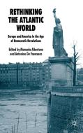 Europe And America In The Age Of Democratic Revolutions di Manuela Albertone, Antonino De Francesco edito da Palgrave Macmillan