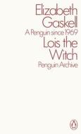 Lois The Witch di Elizabeth Gaskell edito da Penguin Books Ltd