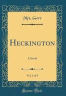 Heckington, Vol. 1 of 3: A Novel (Classic Reprint) di Mrs Gore edito da Forgotten Books