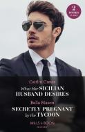 What Her Sicilian Husband Desires / Cinderella And The Outback Billionaire di Caitlin Crews, Kelly Hunter edito da HarperCollins Publishers