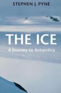 The Ice di Stephen J. Pyne edito da University of Washington Press