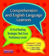 Comprehension and English Language Learners: 25 Oral Reading Strategies That Cross Proficiency Levels di Michael F. Opitz, Lindsey Moses edito da HEINEMANN EDUC BOOKS