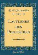 Lautlehre Des Pontischen (Classic Reprint) di D. E. Oeconomides edito da Forgotten Books
