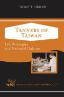 Tanners of Taiwan di Scott Simon edito da Taylor & Francis Ltd