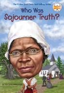Who Was Sojourner Truth? di Yona Zeldis McDonough edito da Grosset And Dunlap