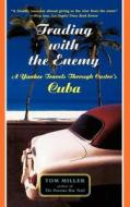 Trading With The Enemy di Tom Miller edito da The Perseus Books Group