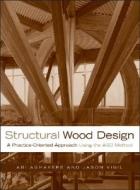 Structural Wood Design di Abi O. Aghayere, Jason Vigil edito da John Wiley And Sons Ltd