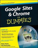 Google Sites and Chrome For Dummies di Ryan Teeter, Karl Barksdale edito da John Wiley and Sons Ltd