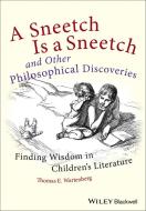 A Sneetch is a Sneetch and Other Philosophical Discoveries di Thomas E. Wartenberg edito da John Wiley & Sons