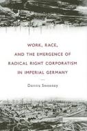 Sweeney, D:  Work, Race, and the Emergence of Radical Right di Dennis Sweeney edito da University of Michigan Press
