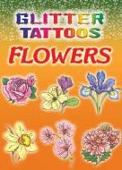 Glitter Tattoos Flowers di Charlene Tarbox edito da DOVER PUBN INC