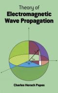 Theory of Electromagnetic Wave Propagation di Charles Herach Papas edito da DOVER PUBN INC