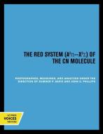 The Red System Of The Cn Molecule di Sumner P. Davis, John G. Phillips edito da University Of California Press