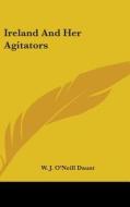 Ireland And Her Agitators di W. J. O'Neill Daunt edito da Kessinger Publishing, Llc