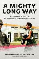 A Mighty Long Way (Adapted for Young Readers): My Journey to Justice at Little Rock Central High School di Carlotta Walls Lanier, Lisa Frazier Page edito da YEARLING