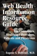 Web Health Information Resource Guide di Eugene A. DeFelice edito da iUniverse