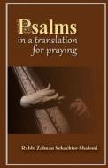 Psalms in a Translation for Praying di Rabbi Zalman Schachter-Shalomi, Zalman Schachter-Shalomi edito da Aleph: Alliance for Jewish Renewal
