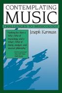 Kerman, J: Contemplating Music di Joseph Kerman edito da Harvard University Press