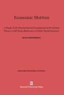 Economic Motives di Zenas Clark Dickinson edito da Harvard University Press
