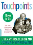 Touchpoints-Three to Six di T. Berry Brazelton, Joshua D. Sparrow edito da INGRAM PUBLISHER SERVICES US