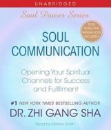 Soul Communication: Opening Your Spiritual Channels for Success and Fulfillment di Zhi Gang Sha edito da Simon & Schuster Audio