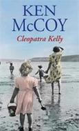Cleopatra Kelly di Ken McCoy edito da Little, Brown Book Group