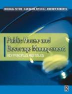 Public House and Beverage Management di Michael Flynn, Caroline Ritchie, Andrew Roberts edito da Taylor & Francis Ltd