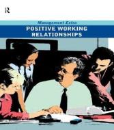 Postive Working Relationships edito da Academic Press