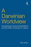 A Darwinian Worldview di Brian Baxter edito da Taylor & Francis Ltd