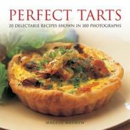Perfect Tarts: 20 Delectable Recipes Shown in 100 Photographs di Maggie Mayhew edito da LORENZ BOOKS