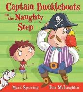 Captain Buckleboots on the Naughty Step di Mark Sperring edito da Barron's Educational Series