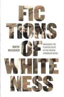 Fictions Of Whiteness di Maeve McCusker edito da University Of Virginia Press