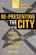 Re-Presenting the City: Ethnicity, Capital and Culture in the Twenty-First Century Metropolis di Harry Magdoff edito da NEW YORK UNIV PR