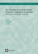 The Development of Non-bank Financial Institutions in Ukraine di Michel Noel edito da World Bank Group Publications
