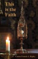 This Is The Faith di Francis Joseph Ripley edito da Gracewing