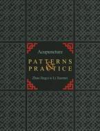 Acupuncture Patterns & Practice di Xuemai Li, Zhao Jingyi edito da Eastland Press