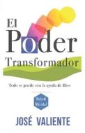El Poder Transformador di Jose Valiente edito da Editorial Guipil