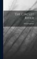 The Circuit Rider di Edward Eggleston edito da LEGARE STREET PR