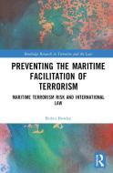 Preventing The Maritime Facilitation Of Terrorism di Robin Bowley edito da Taylor & Francis Ltd