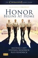 Honor Begins at Home - Bible Study Book di Michael Catt, Alex Kendrick, Stephen Kendrick edito da LIFEWAY CHURCH RESOURCES