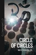 Circle of Circles di Michael K edito da LIGHTNING SOURCE INC
