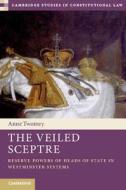 The Veiled Sceptre di Anne Twomey edito da Cambridge University Press